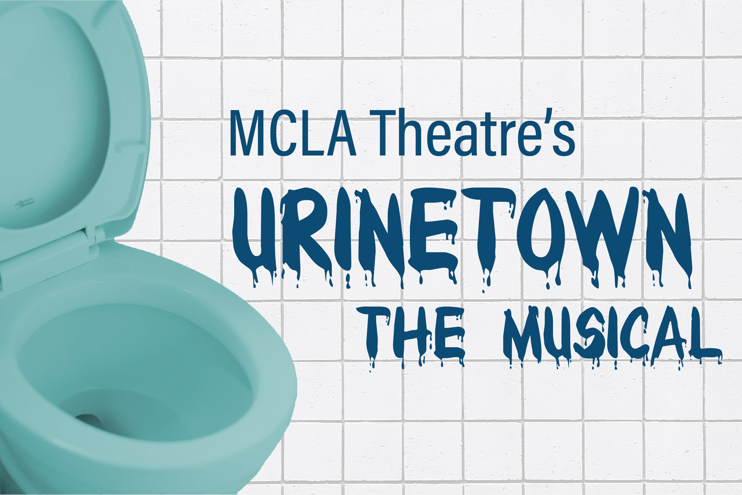 Graphic reading "MCLA Theatre's Urinetown the Musical"